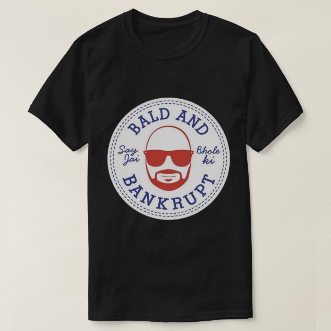 bald and bankrupt   T-Shirt (Design Front)