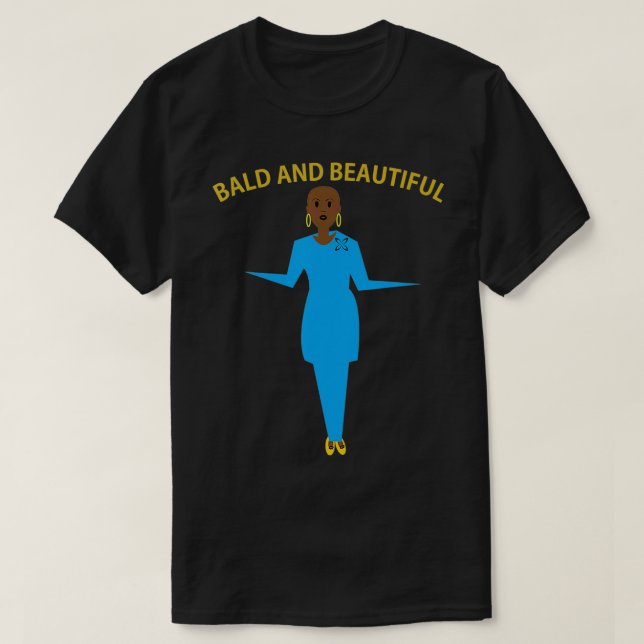 Bald And Beautiful Bald Balding Women Shaved Head  T-Shirt (Design Front)