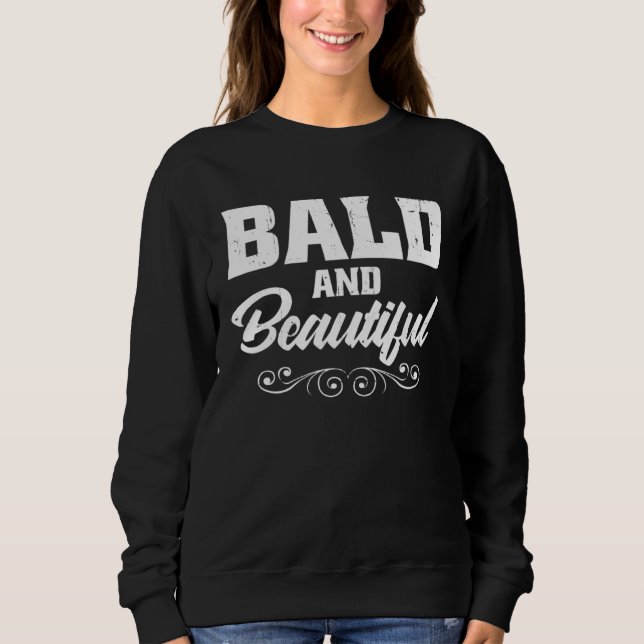 Bald And Beautiful Sweatshirt (Front)