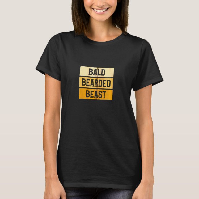 Bald Bearded Beast Funny Bald Beards Growing Guy Z T-Shirt (Front)