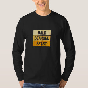 Bald Bearded Beast Funny Bald Beards Growing Guy Z T-Shirt