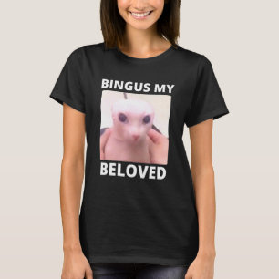 Bald Bingus My Beloved Hairless Sphinx Cat T-Shirt
