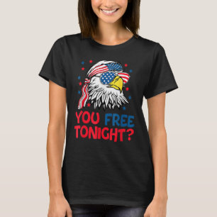 Bald Eagle American Flag You Free Tonight Happy 4t T-Shirt