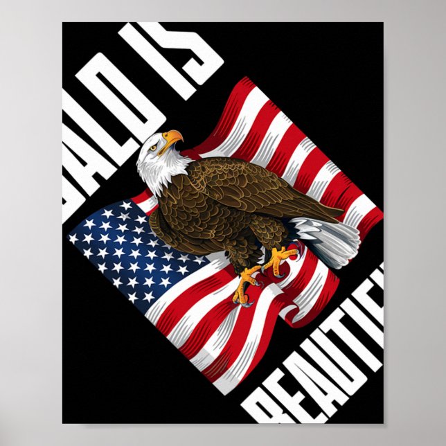 Bald Eagle Bald Is Beautiful 4th Of July Independe Poster (Front)
