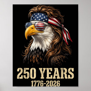 Bald Eagle Mullet 250 Years 1776 2026 4th Of July Poster