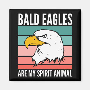 Bald Eagles Are My Spirit Animal Magnet