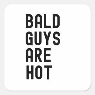 Bald Guy Birthday, Bald Guys Are Hot Square Sticke Sticker