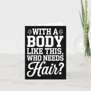 Bald Guy Bodybuilding Funny Gym Gift With A Body T Card