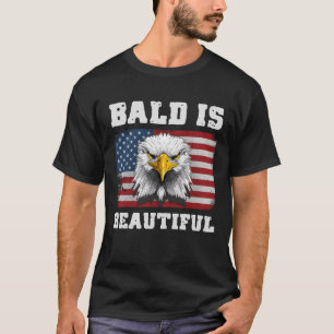 Bald Is Beautiful 4th of July America Eagle T-Shirt
