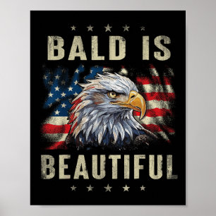 Bald Is Beautiful 4th Of July Independence Day Ame Poster