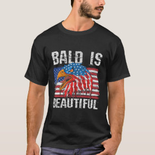 Bald Is Beautiful 4th Of July Independence Day Bal T-Shirt