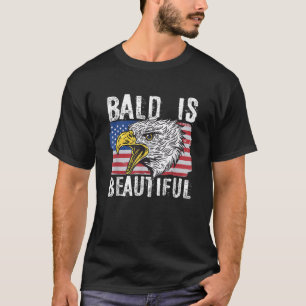 Bald Is Beautiful 4th of July Independence Day Bal T-Shirt