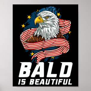 Bald Is Beautiful 4th Of July Patriotic Eagle Usa  Poster