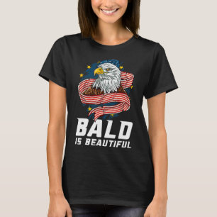 Bald Is Beautiful 4th Of July Patriotic Eagle Usa T-Shirt