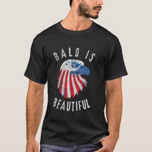 Bald is Beautiful American Bald Eagle 4th of July T-Shirt