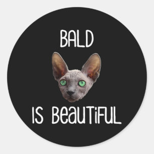 Bald Is Beautiful Cute Hairless Sphynx Cat Classic Round Sticker