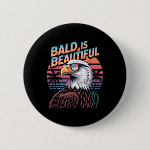 Bald Is Beautiful Eagle Funny 4th Of July 6 Cm Round Badge