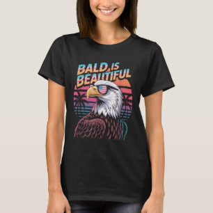 Bald Is Beautiful Eagle Funny 4th Of July T-Shirt