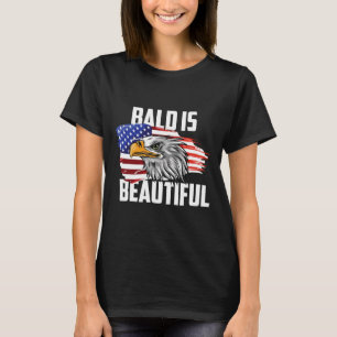 Bald Is Beautiful July 4th Eagle Patriotic America T-Shirt