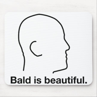 Bald is Beautiful Mouse Pad
