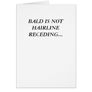 BALD IS NOT HAIRLINE RECEDING...