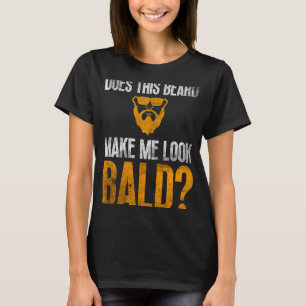 Bald Men Beard Man Hair Loss Balding Dad Baldness T-Shirt