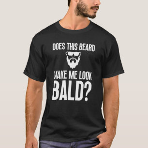 Bald Men Beard Man Hair Loss Balding Dad Baldness T-Shirt