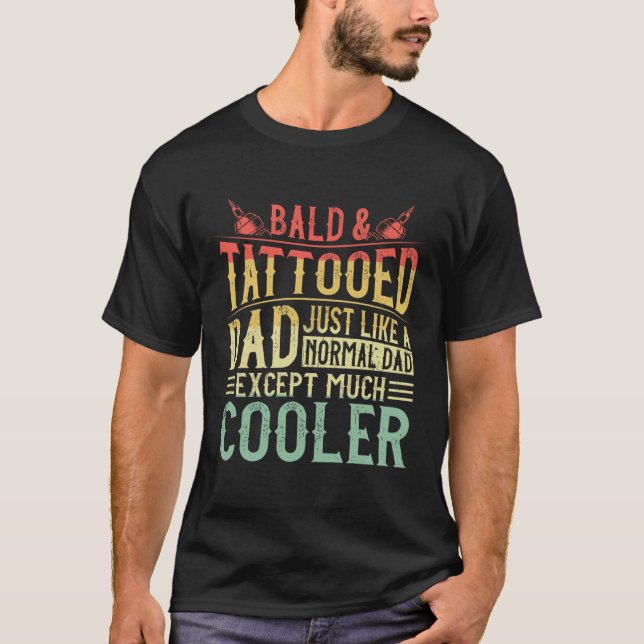 Bald & Tattooed Dad Humor Funny Father's Day T-Shirt (Front)
