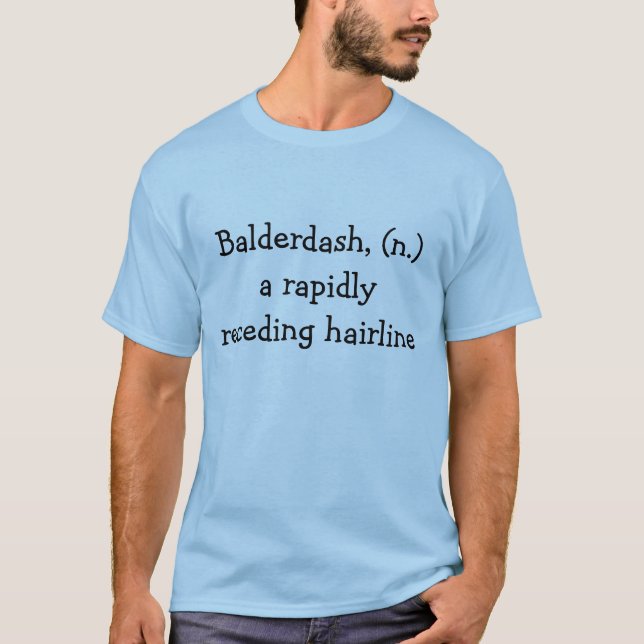 Balderdash, (n.) a rapidly receding hairline T-Shirt (Front)