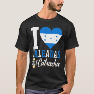 Baleada Honduran Food Comida Honduras Flag Catrach T-Shirt