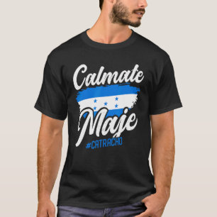 Baleada Honduran Honduras Flag Catracho Calmate Ma T-Shirt