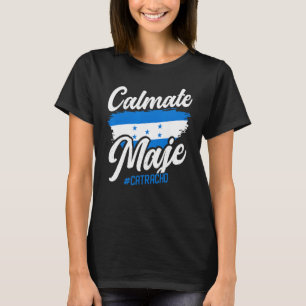Baleada Honduran Honduras Flag Catracho Calmate Ma T-Shirt