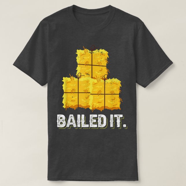 Baled It Design made for a farmer  T-Shirt (Design Front)