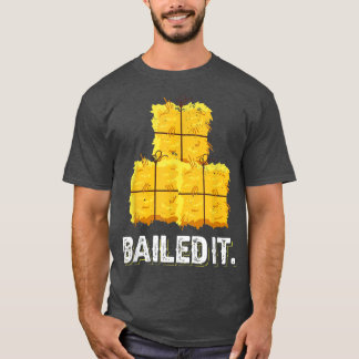 Baled It Design made for a farmer  T-Shirt