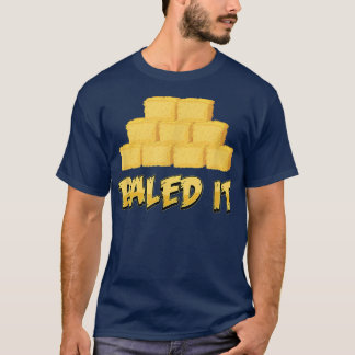 Baled It Design perfect for any farmer T-Shirt