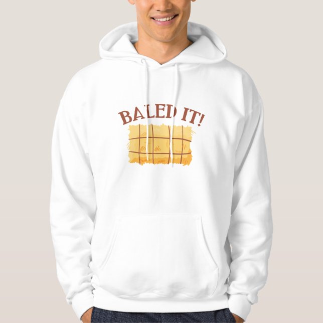 Baled It Hoodie (Front)