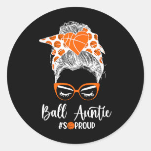 Ball Auntie So Proud Basketball Aunt Basketball Pl Classic Round Sticker