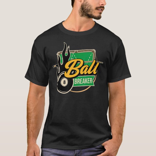 Ball Breaker Pool Player Billiards T-Shirt (Front)