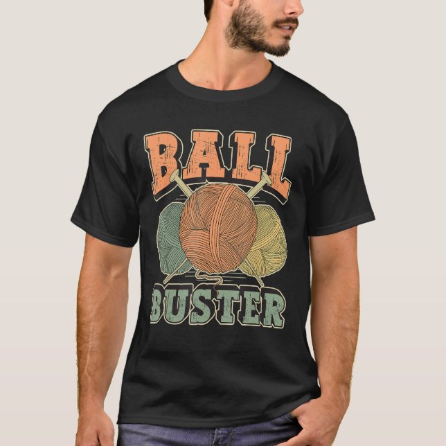 Ball Buster Crocheting Knitting Crafting Yarn Croc T-Shirt (Front)