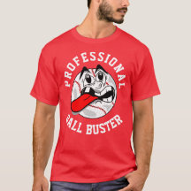 Ball Buster T-Shirt
