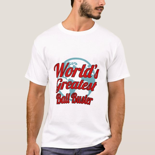 Ball Buster T-Shirt Gift/Present, Funny Quote (Front)