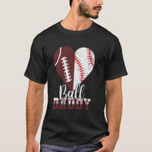 Ball Daddy Heart Funny Football Baseball Mothers D T-Shirt