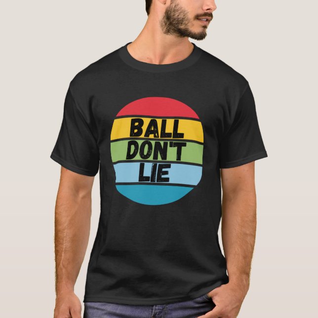 Ball Don't Lie, Basketball Player, Basketball Fan, T-Shirt (Front)