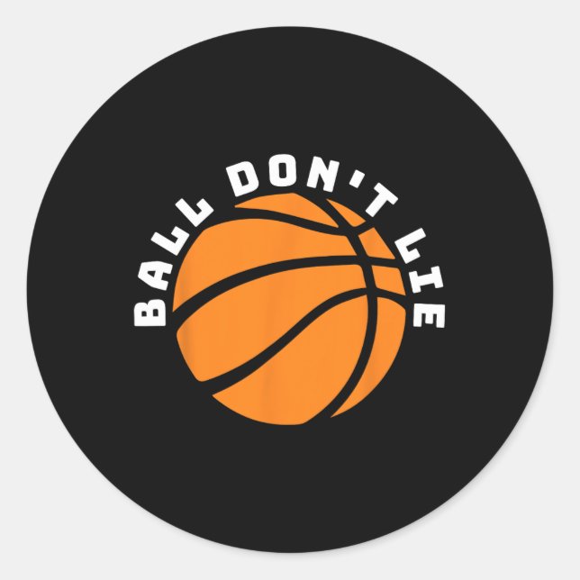 Ball Don't Lie  Classic Round Sticker (Front)