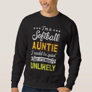 Ball Family I m A Softball Auntie Unlikely That I Sweatshirt