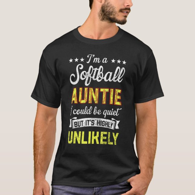 Ball Family I m A Softball Auntie Unlikely That I  T-Shirt (Front)