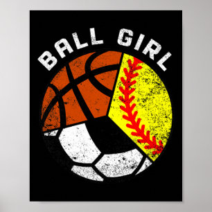 Ball Girl Fun Softball Soccer Basketball Player  Poster