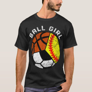 Ball Girl Funny Softball Soccer Basketball Player T-Shirt
