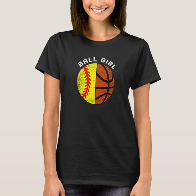 Ball Girl  Softball Basketball Player T-Shirt (Front)