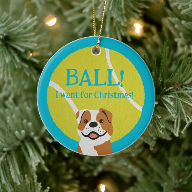 BALL! I want for Christmas! : Bulldog Ceramic Ornament (Tree)